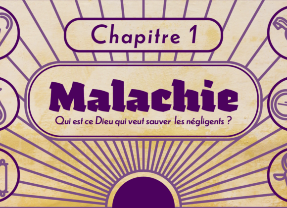 Qui est ce Dieu qui veut sauver les négligents? | Malachie chapitre 1