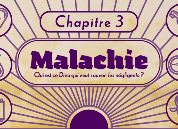 Qui est ce Dieu qui veut sauver les négligents? | Malachie chapitre 3