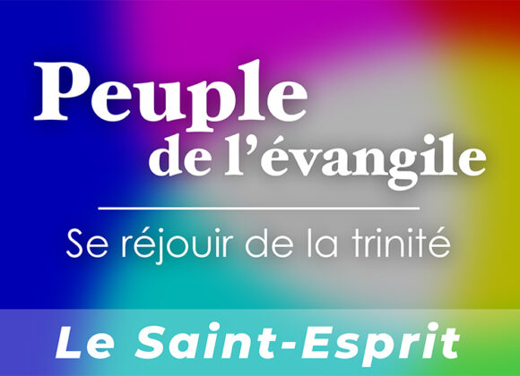 Peuple de l’évangile : Se réjouir de la trinité | Le Saint-Esprit